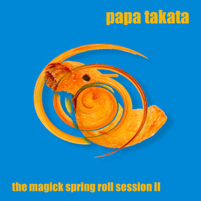 album Papa Takata - The Magick Spring Roll Session vol.2 (album)
