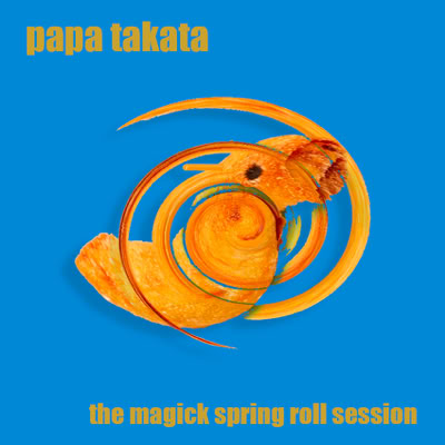 album Papa Takata - The Magick Spring Roll Session vol.1 (album)