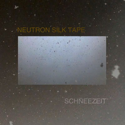 Neutron Silk Tape - Schneezeit (album)