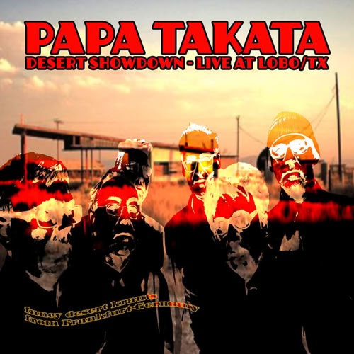 Papa Takata: Desert Showdown - Live at Lobo/Tx (live album)