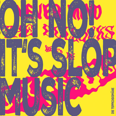 Die Teppichdomäne - Oh no! its slop music (album art)